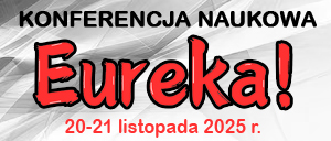 Ogólnopolska Konferencja Interdyscyplinarna pn. „EUREKA CZ. IV”; Konferencja on-line; Termin: 20-21.11.2025; Opłata 159 zł; Termin przyjmowania zgłoszeń 15.11.2025 r.