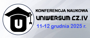 Ogólnopolska Konferencja Interdyscyplinarna pn. „UNIWERSUM CZ. IV”; Konferencja on-line; Termin: 11-12.12.2025; Opłata 159 zł; Termin przyjmowania zgłoszeń 06.12.2025 r.